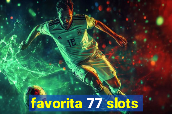 favorita 77 slots